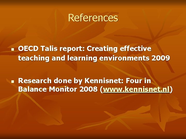 References n n OECD Talis report: Creating effective teaching and learning environments 2009 Research