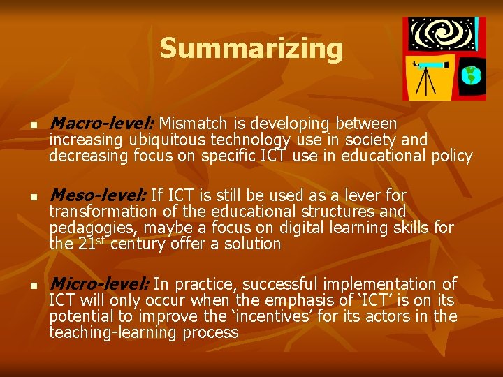 Summarizing n Macro-level: Mismatch is developing between n Meso-level: If ICT is still be