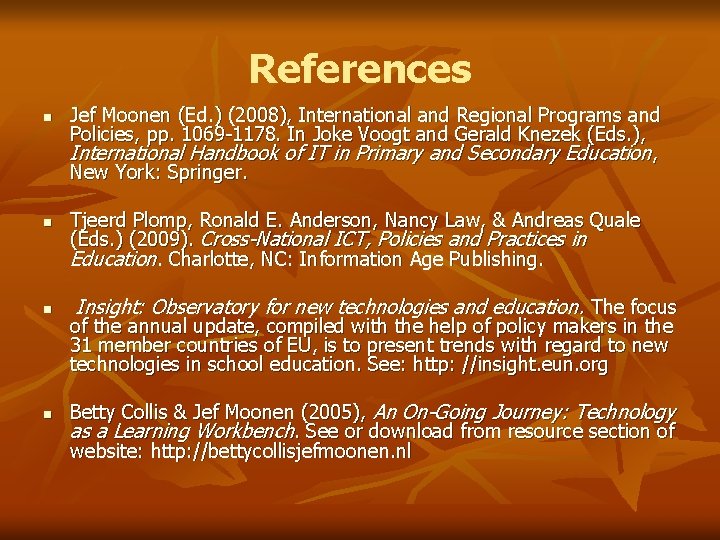 References n n Jef Moonen (Ed. ) (2008), International and Regional Programs and Policies,