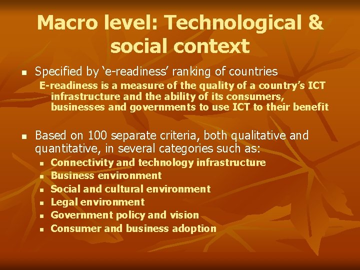 Macro level: Technological & social context n Specified by ‘e-readiness’ ranking of countries E-readiness