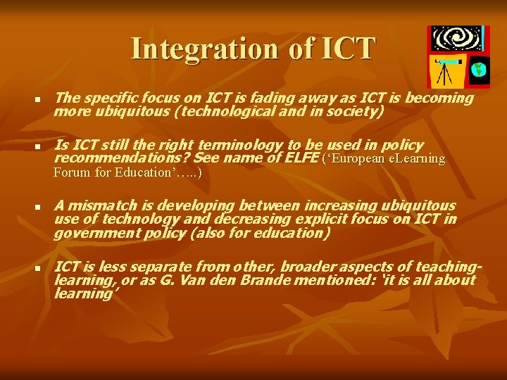 Integration of ICT n The specific focus on ICT is fading away as ICT