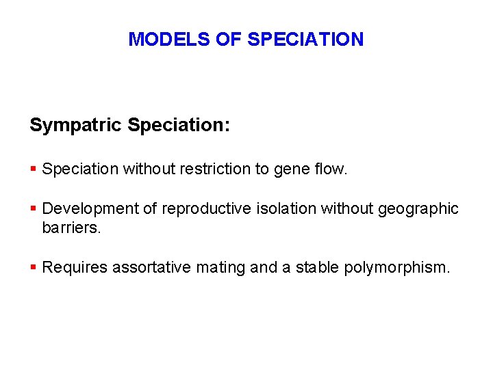 MODELS OF SPECIATION Sympatric Speciation: § Speciation without restriction to gene flow. § Development