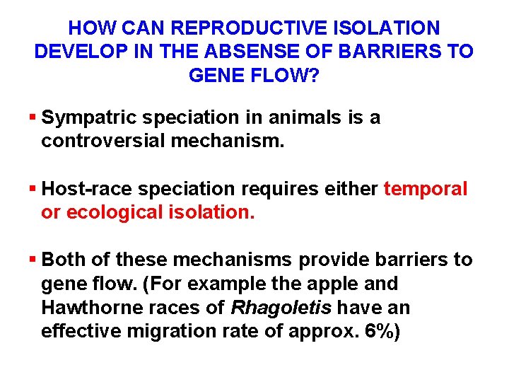 HOW CAN REPRODUCTIVE ISOLATION DEVELOP IN THE ABSENSE OF BARRIERS TO GENE FLOW? §