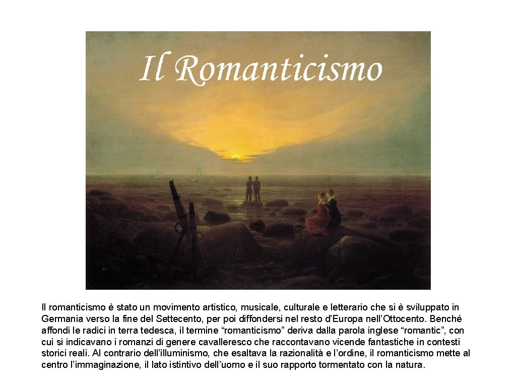Il romanticismo è stato un movimento artistico, musicale, culturale e letterario che si è