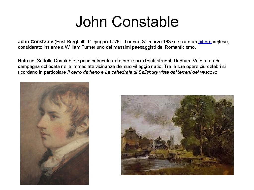 John Constable (East Bergholt, 11 giugno 1776 – Londra, 31 marzo 1837) è stato