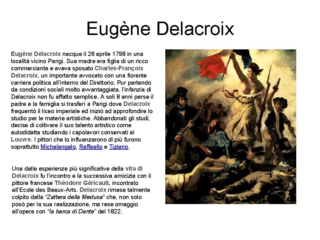 Eugène Delacroix nacque il 26 aprile 1798 in una località vicino Parigi. Sua madre