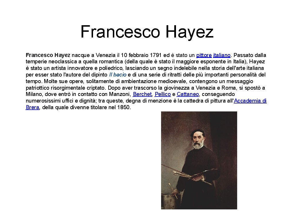 Francesco Hayez nacque a Venezia il 10 febbraio 1791 ed è stato un pittore