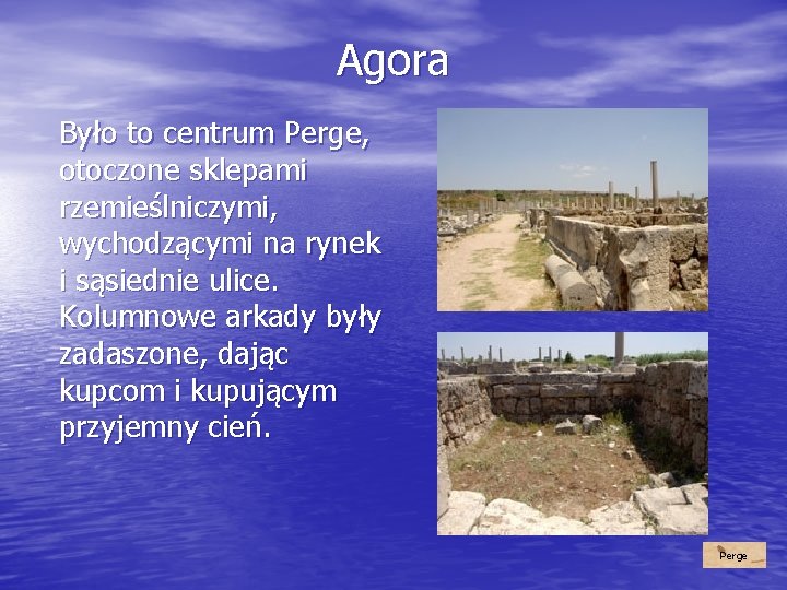 Agora Było to centrum Perge, otoczone sklepami rzemieślniczymi, wychodzącymi na rynek i sąsiednie ulice.