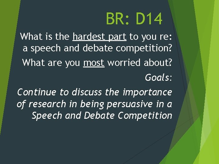 BR: D 14 What is the hardest part to you re: a speech and