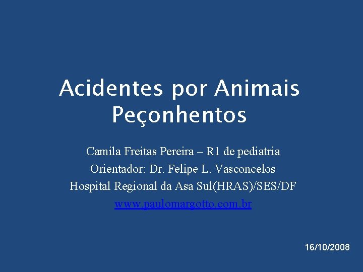 Acidentes por Animais Peçonhentos Camila Freitas Pereira – R 1 de pediatria Orientador: Dr.