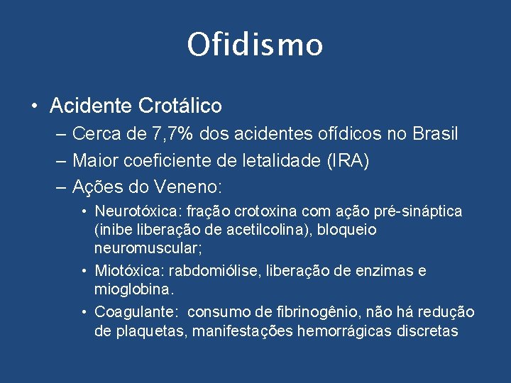 Ofidismo • Acidente Crotálico – Cerca de 7, 7% dos acidentes ofídicos no Brasil