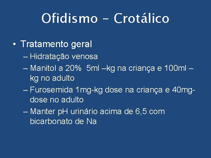 Ofidismo - Crotálico • Tratamento geral – Hidratação venosa – Manitol a 20% 5