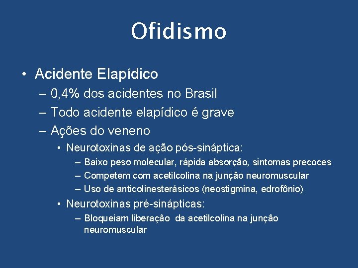 Ofidismo • Acidente Elapídico – 0, 4% dos acidentes no Brasil – Todo acidente