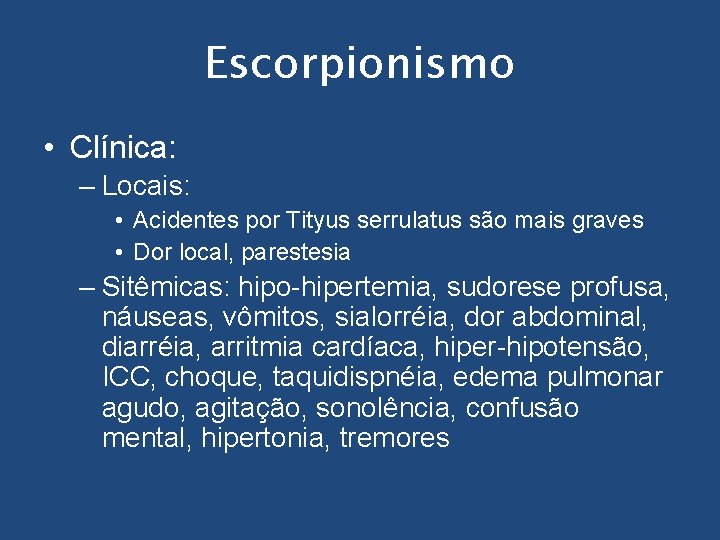 Escorpionismo • Clínica: – Locais: • Acidentes por Tityus serrulatus são mais graves •