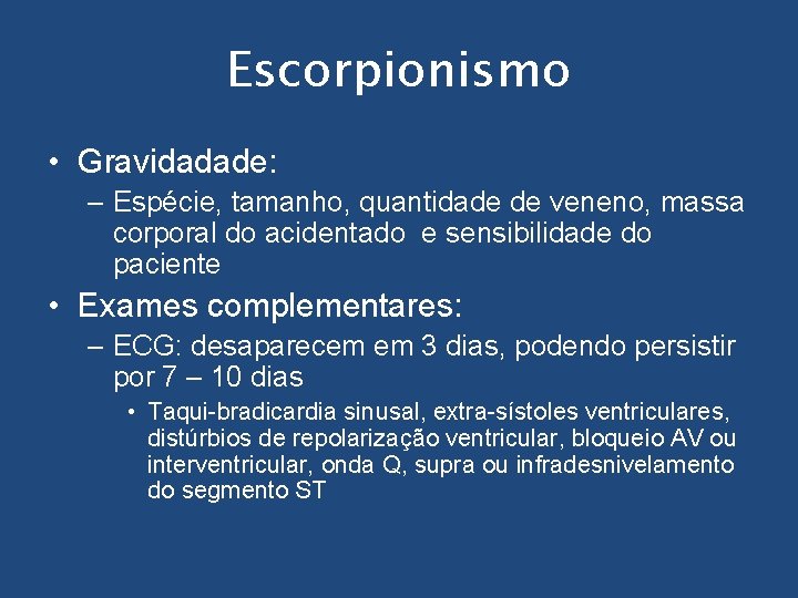 Escorpionismo • Gravidadade: – Espécie, tamanho, quantidade de veneno, massa corporal do acidentado e