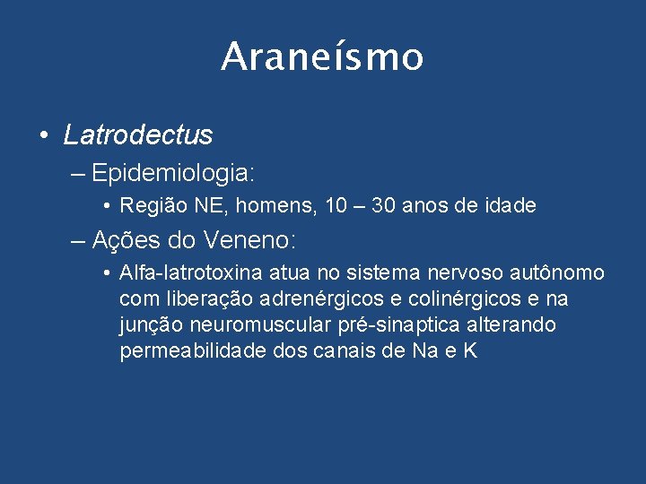 Araneísmo • Latrodectus – Epidemiologia: • Região NE, homens, 10 – 30 anos de