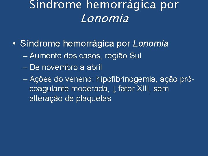 Síndrome hemorrágica por Lonomia • Síndrome hemorrágica por Lonomia – Aumento dos casos, região