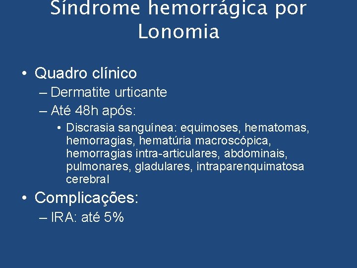 Síndrome hemorrágica por Lonomia • Quadro clínico – Dermatite urticante – Até 48 h