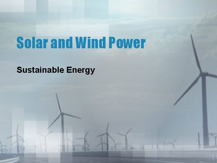 Solar and Wind Power Sustainable Energy 