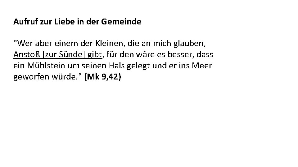 Aufruf zur Liebe in der Gemeinde "Wer aber einem der Kleinen, die an mich