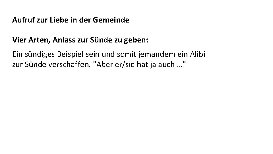 Aufruf zur Liebe in der Gemeinde Vier Arten, Anlass zur Sünde zu geben: Ein