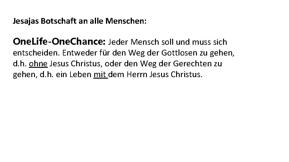 Jesajas Botschaft an alle Menschen: One. Life-One. Chance: Jeder Mensch soll und muss sich