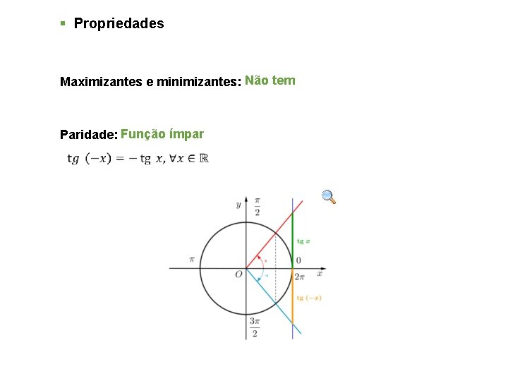 § Propriedades Maximizantes e minimizantes: Não tem Paridade: Função ímpar 