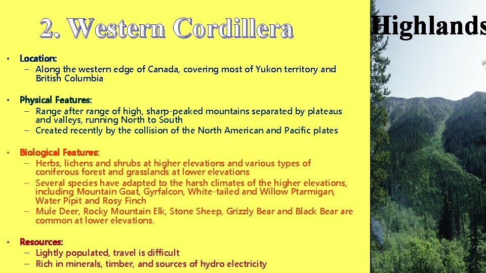 2. Western Cordillera • Location: – Along the western edge of Canada, covering most