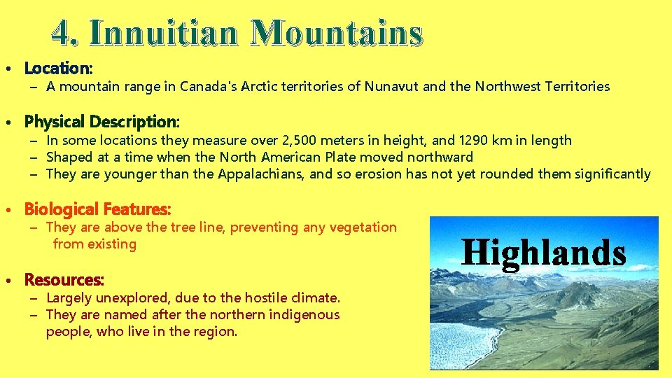 4. Innuitian Mountains • Location: – A mountain range in Canada's Arctic territories of