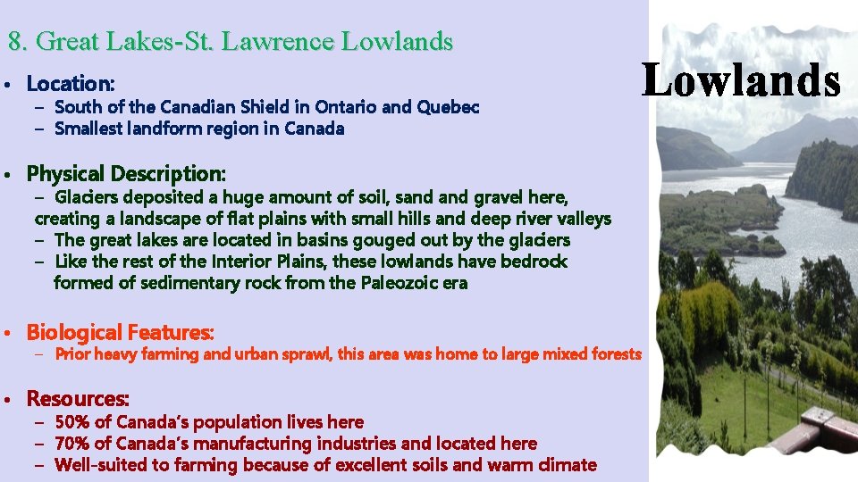 8. Great Lakes-St. Lawrence Lowlands • Location: – South of the Canadian Shield in