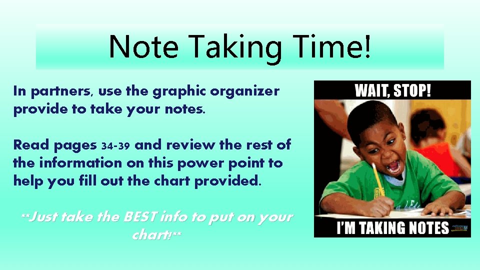 Note Taking Time! In partners, use the graphic organizer provide to take your notes.