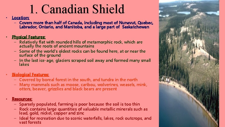 1. Canadian Shield • Location: – Covers more than half of Canada, including most