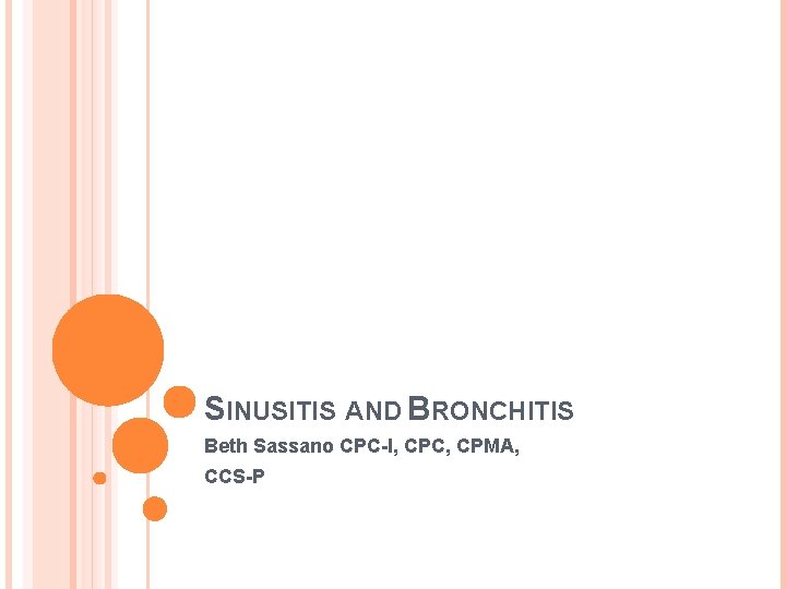 SINUSITIS AND BRONCHITIS Beth Sassano CPC-I, CPC, CPMA, CCS-P 