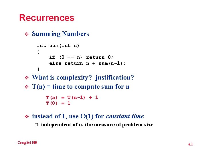 Recurrences v Summing Numbers int sum(int n) { if (0 == n) return 0;