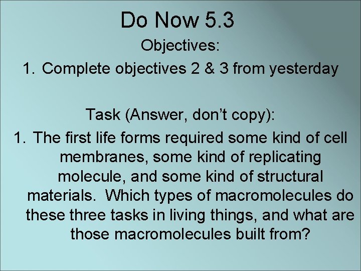 Do Now 5. 3 Objectives: 1. Complete objectives 2 & 3 from yesterday Task