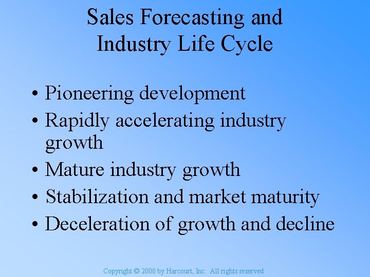 Sales Forecasting and Industry Life Cycle • Pioneering development • Rapidly accelerating industry growth