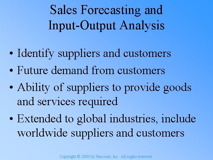 Sales Forecasting and Input-Output Analysis • Identify suppliers and customers • Future demand from