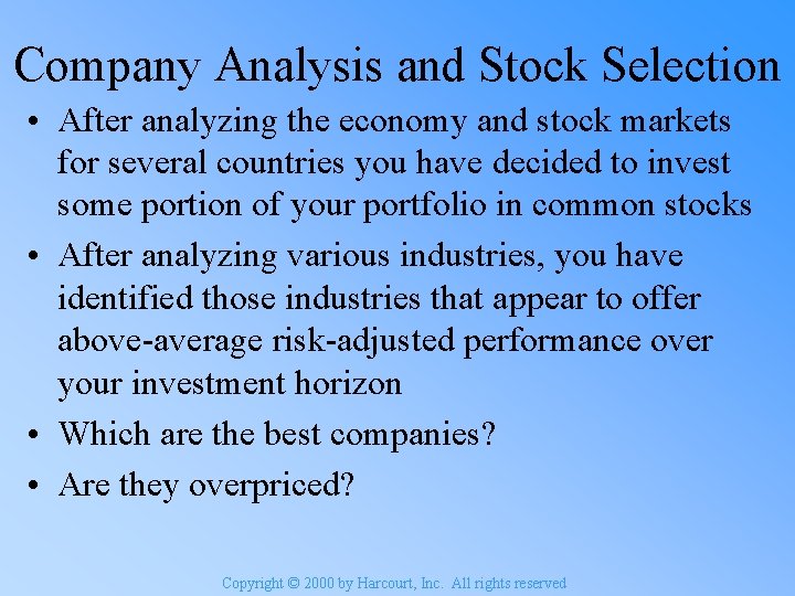 Company Analysis and Stock Selection • After analyzing the economy and stock markets for