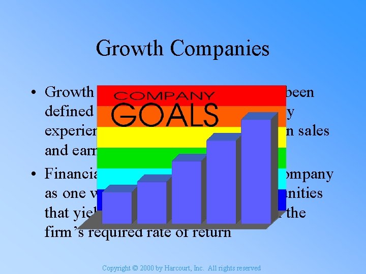 Growth Companies • Growth companies have historically been defined as companies that consistently experience