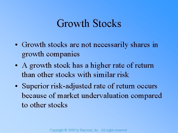 Growth Stocks • Growth stocks are not necessarily shares in growth companies • A