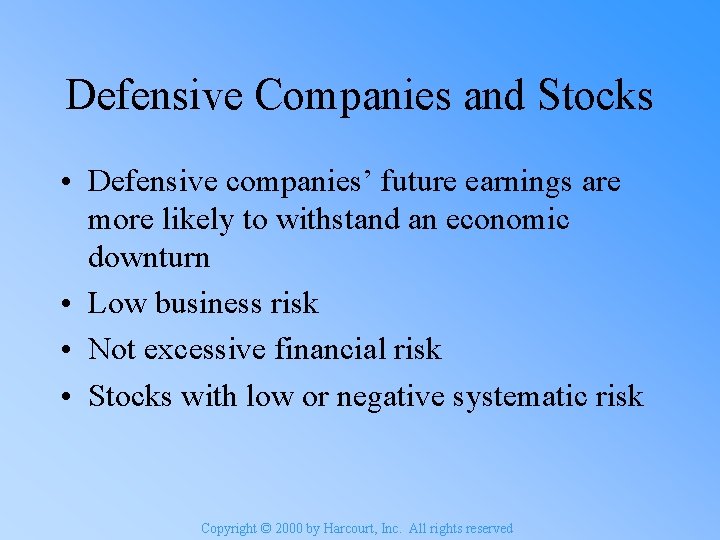 Defensive Companies and Stocks • Defensive companies’ future earnings are more likely to withstand