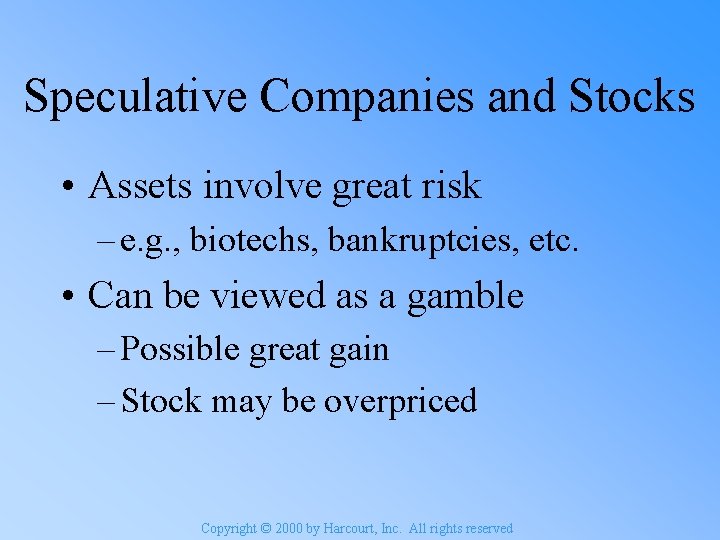 Speculative Companies and Stocks • Assets involve great risk – e. g. , biotechs,