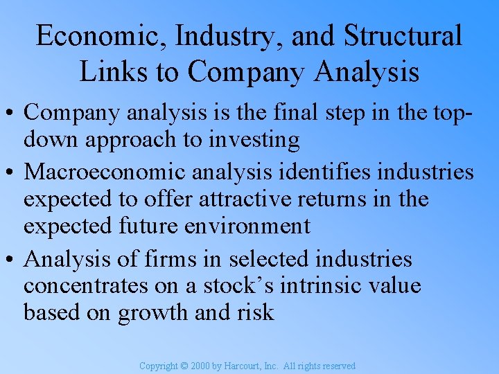 Economic, Industry, and Structural Links to Company Analysis • Company analysis is the final