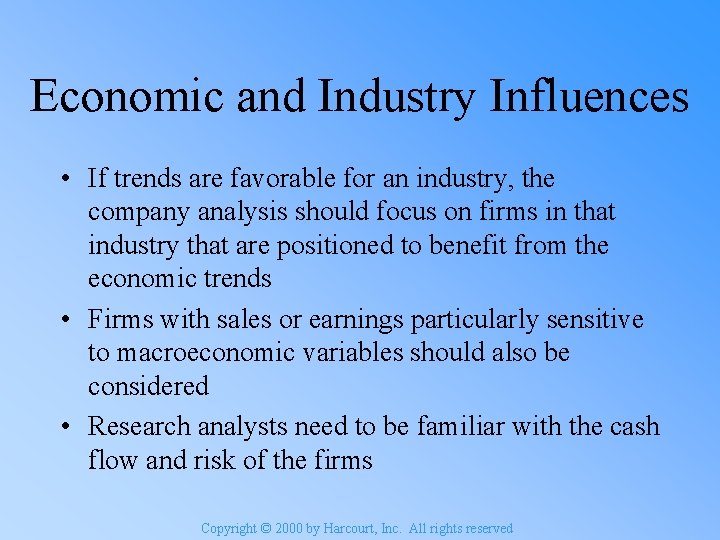 Economic and Industry Influences • If trends are favorable for an industry, the company