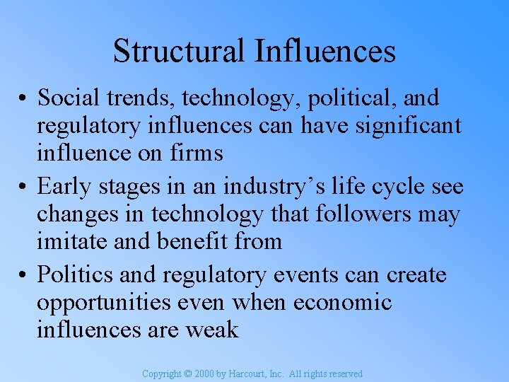 Structural Influences • Social trends, technology, political, and regulatory influences can have significant influence