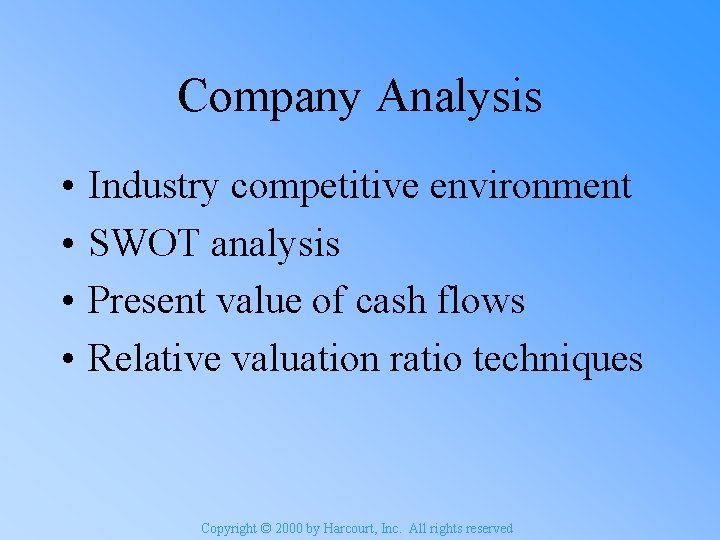 Company Analysis • • Industry competitive environment SWOT analysis Present value of cash flows