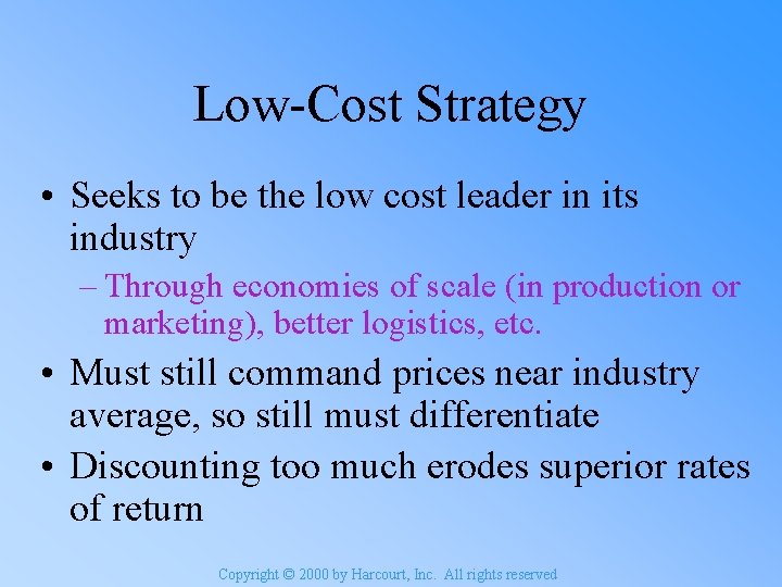 Low-Cost Strategy • Seeks to be the low cost leader in its industry –