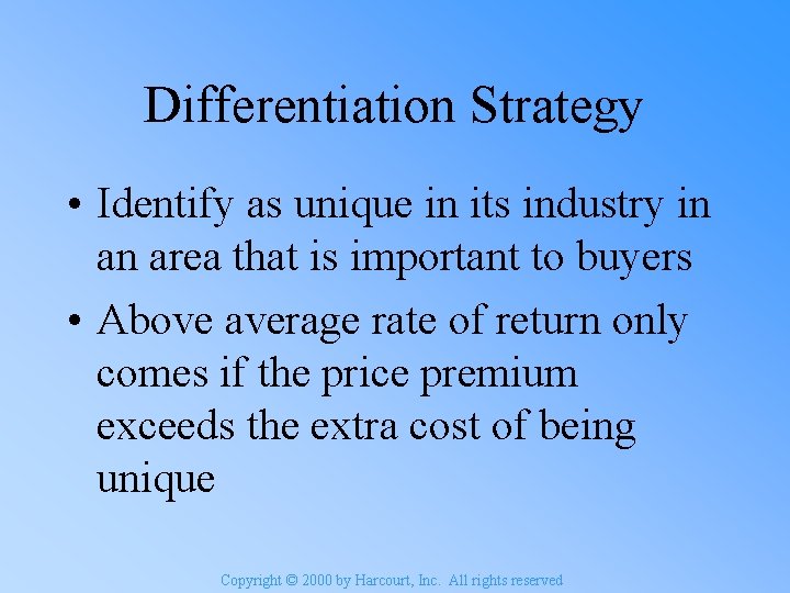 Differentiation Strategy • Identify as unique in its industry in an area that is