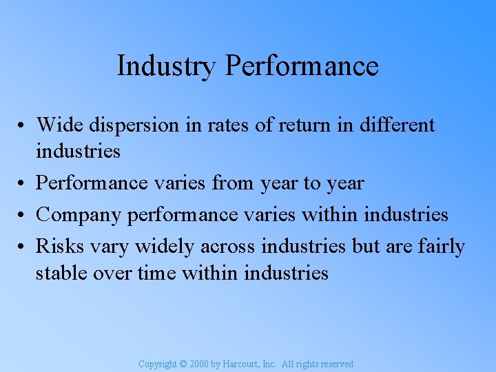 Industry Performance • Wide dispersion in rates of return in different industries • Performance