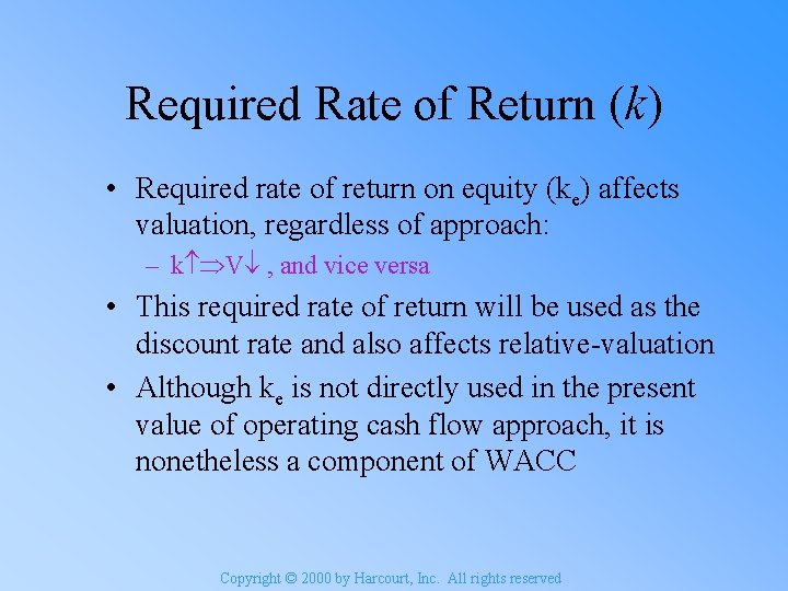 Required Rate of Return (k) • Required rate of return on equity (ke) affects